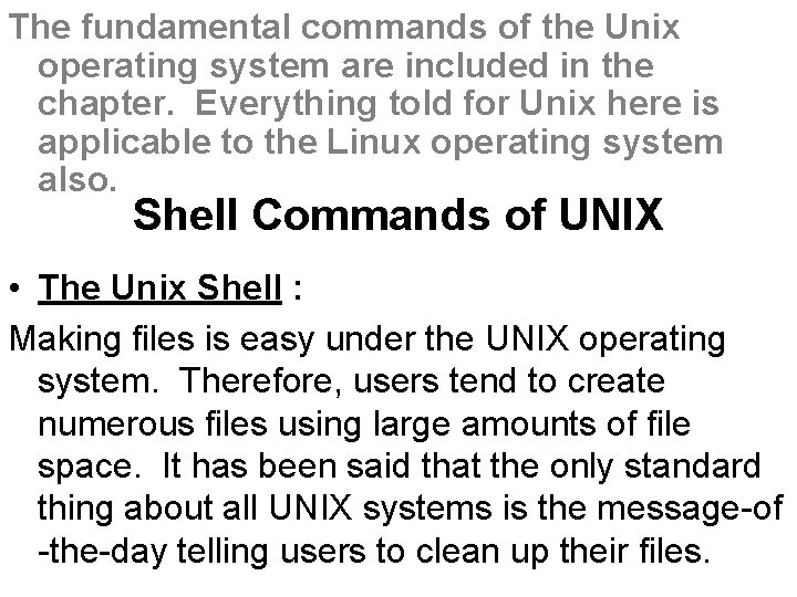 The fundamental commands of the Unix operating system are included in the chapter. Everything