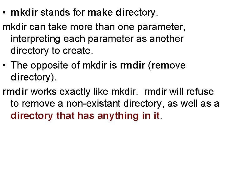  • mkdir stands for make directory. mkdir can take more than one parameter,