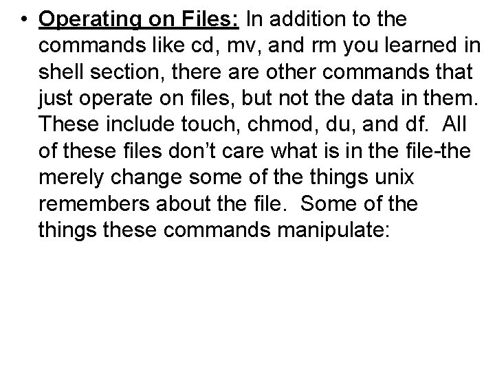  • Operating on Files: In addition to the commands like cd, mv, and