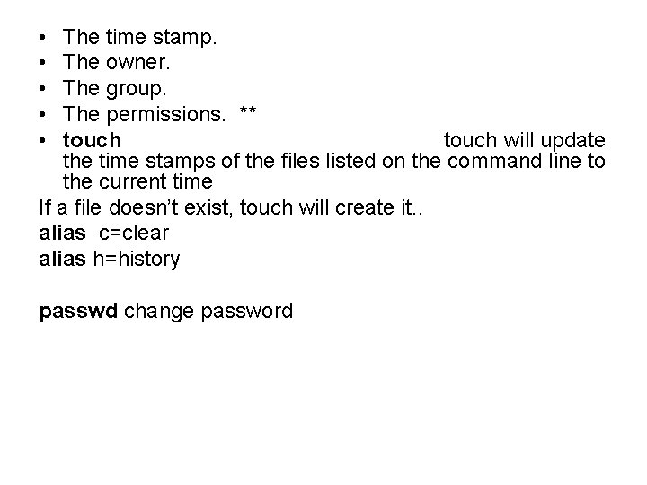  • • • The time stamp. The owner. The group. The permissions. **