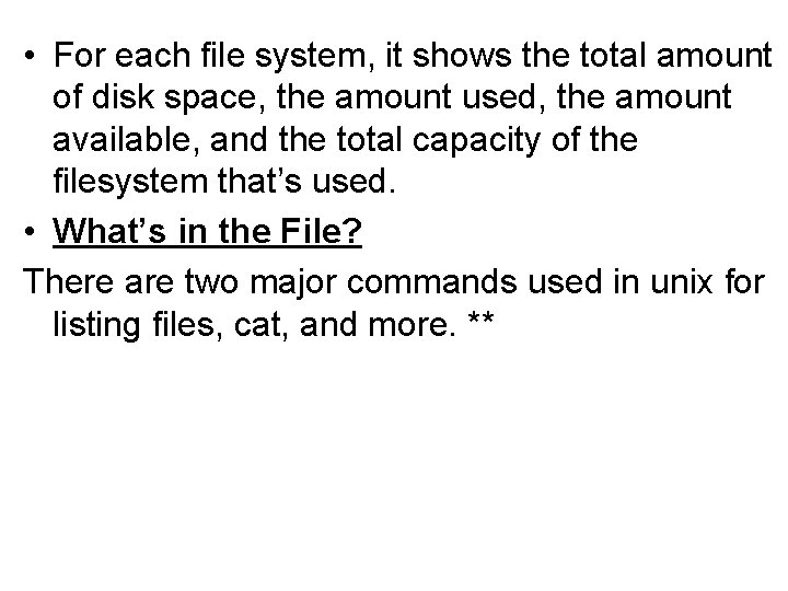  • For each file system, it shows the total amount of disk space,