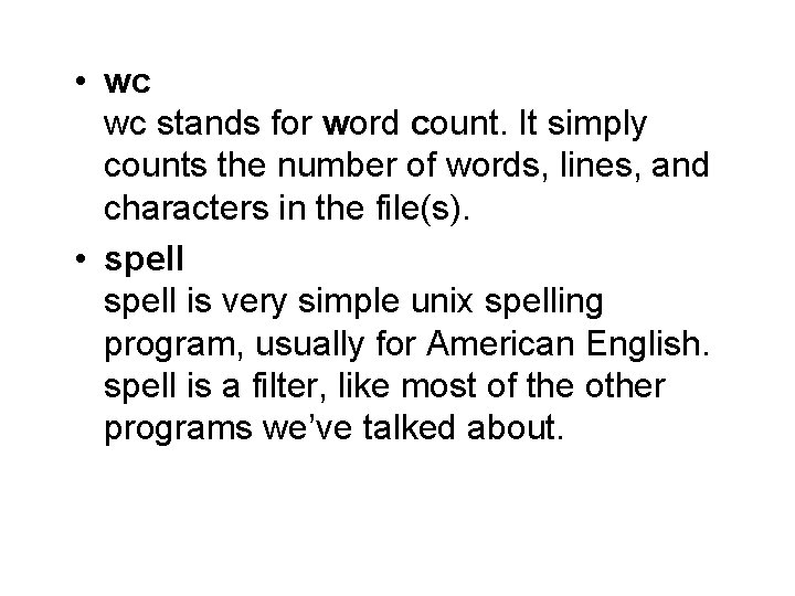  • wc wc stands for word count. It simply counts the number of