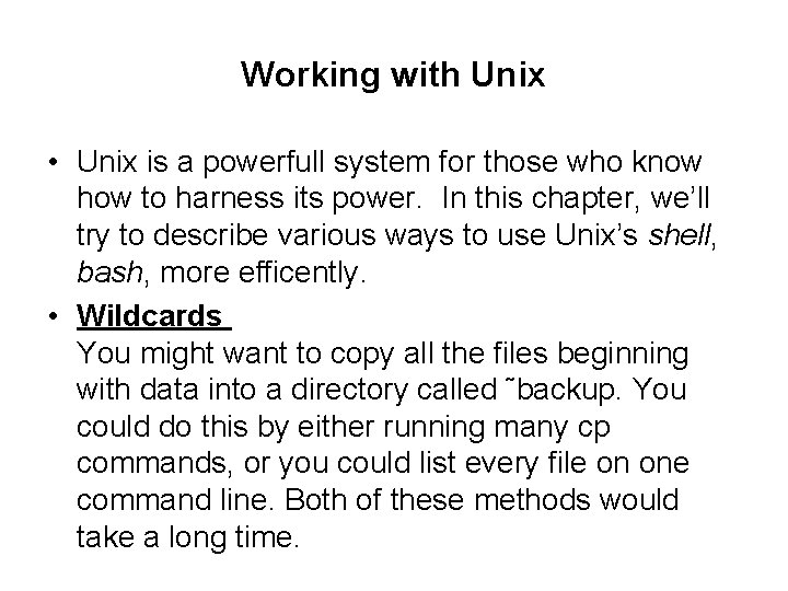 Working with Unix • Unix is a powerfull system for those who know how