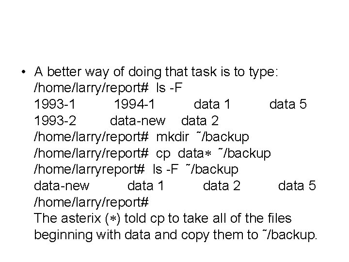  • A better way of doing that task is to type: /home/larry/report# ls