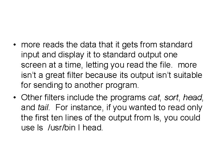  • more reads the data that it gets from standard input and display