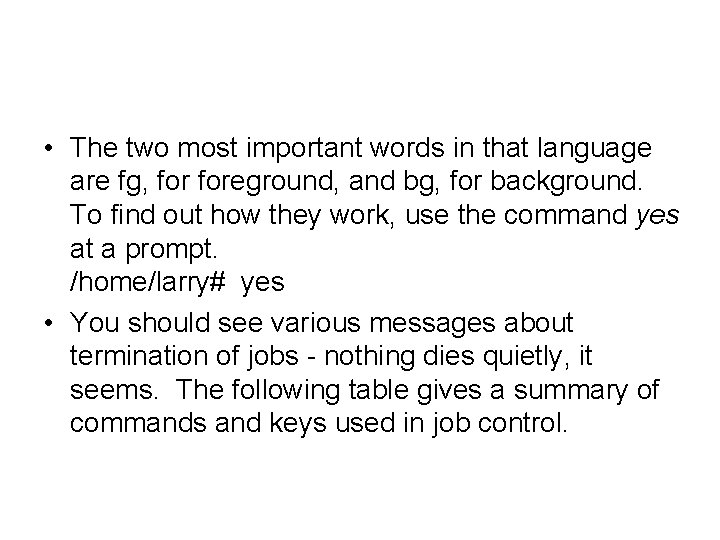  • The two most important words in that language are fg, foreground, and