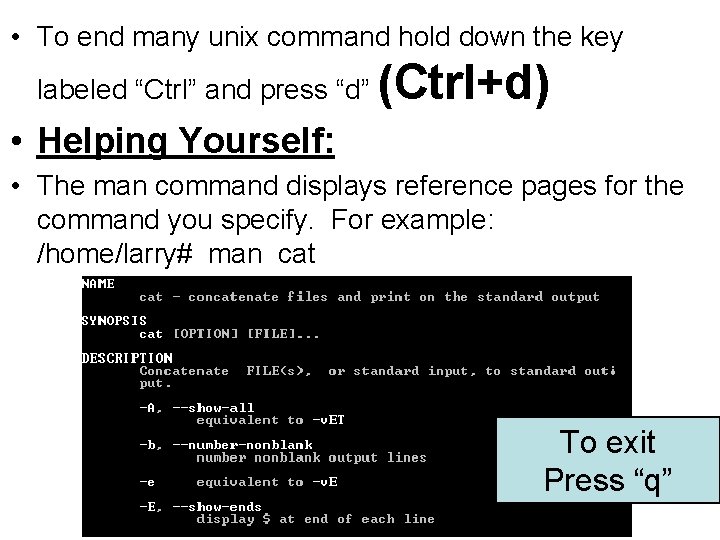  • To end many unix command hold down the key labeled “Ctrl” and
