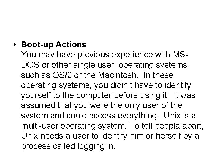  • Boot-up Actions You may have previous experience with MSDOS or other single