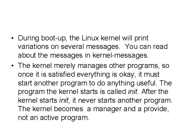  • During boot-up, the Linux kernel will print variations on several messages. You