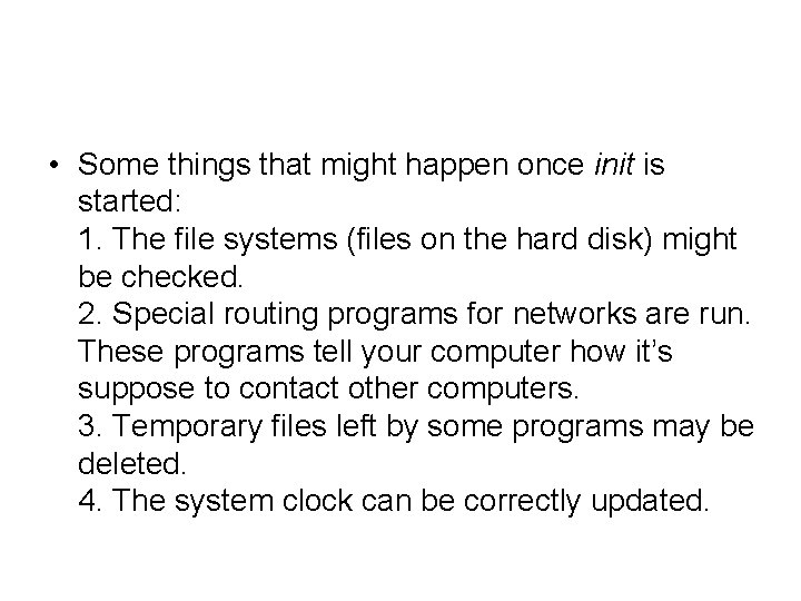  • Some things that might happen once init is started: 1. The file