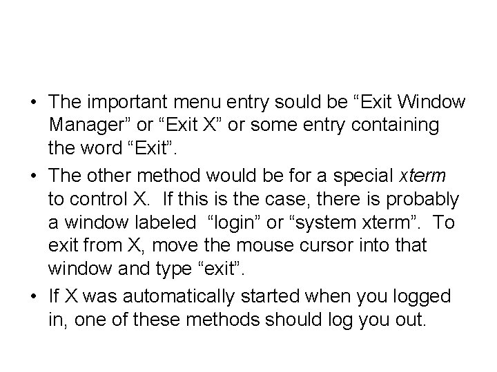  • The important menu entry sould be “Exit Window Manager” or “Exit X”