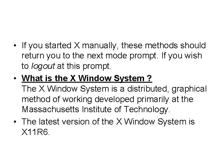  • If you started X manually, these methods should return you to the