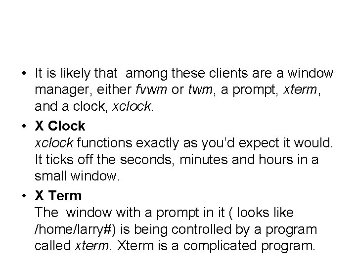  • It is likely that among these clients are a window manager, either