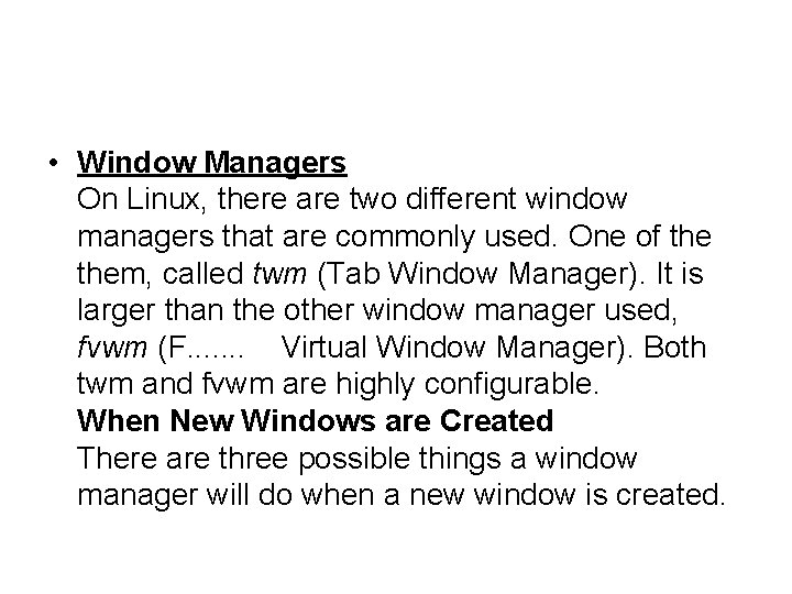  • Window Managers On Linux, there are two different window managers that are