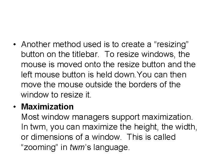  • Another method used is to create a “resizing” button on the titlebar.
