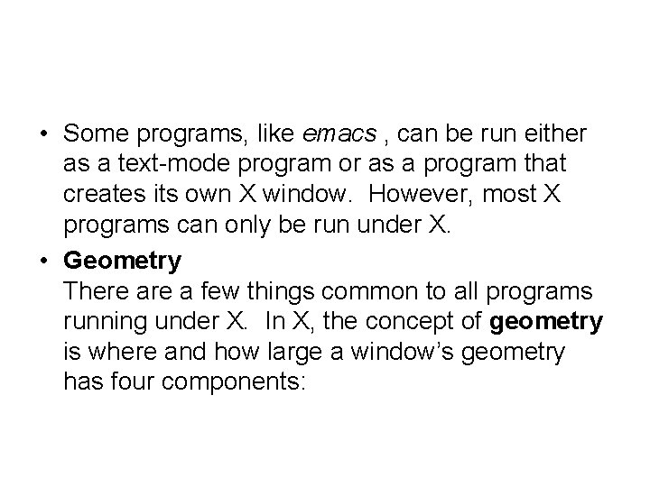 • Some programs, like emacs , can be run either as a text-mode