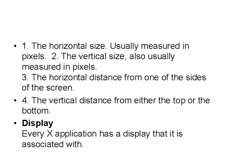  • 1. The horizontal size. Usually measured in pixels. 2. The vertical size,