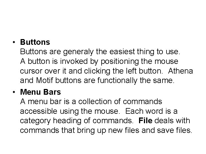  • Buttons are generaly the easiest thing to use. A button is invoked