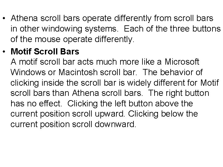  • Athena scroll bars operate differently from scroll bars in other windowing systems.