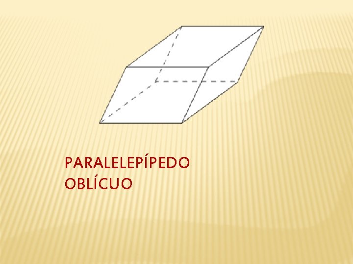 PARALELEPÍPEDO OBLÍCUO 