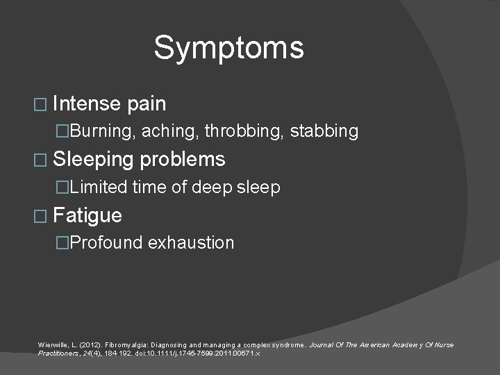 Symptoms � Intense pain �Burning, aching, throbbing, stabbing � Sleeping problems �Limited time of