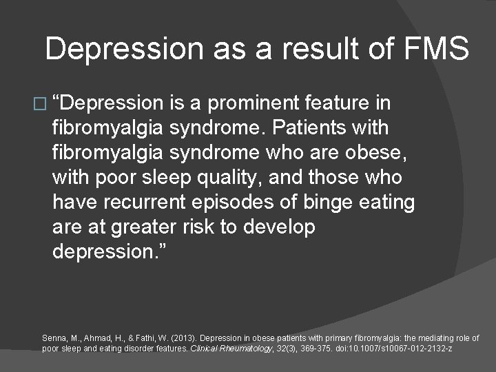 Depression as a result of FMS � “Depression is a prominent feature in fibromyalgia