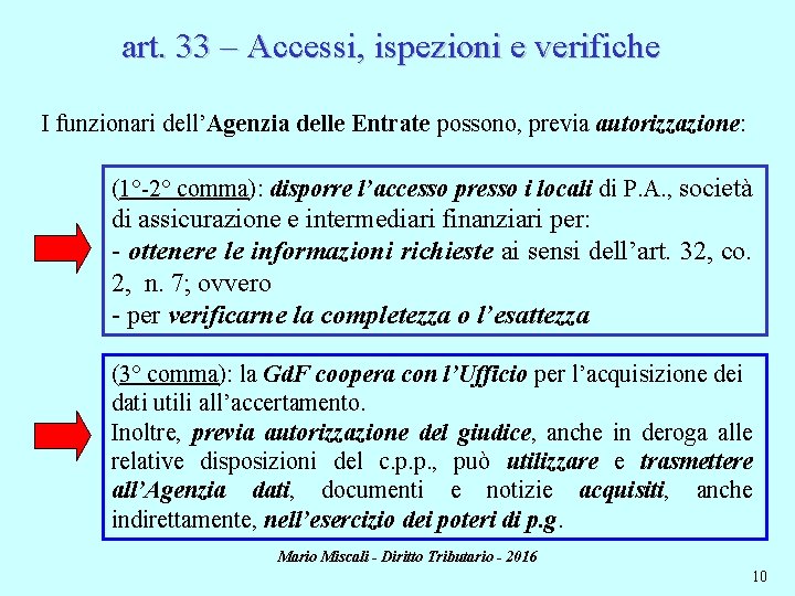 art. 33 – Accessi, ispezioni e verifiche I funzionari dell’Agenzia delle Entrate possono, previa
