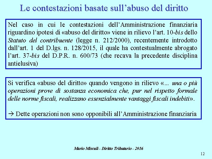 Le contestazioni basate sull’abuso del diritto Nel caso in cui le contestazioni dell’Amministrazione finanziaria