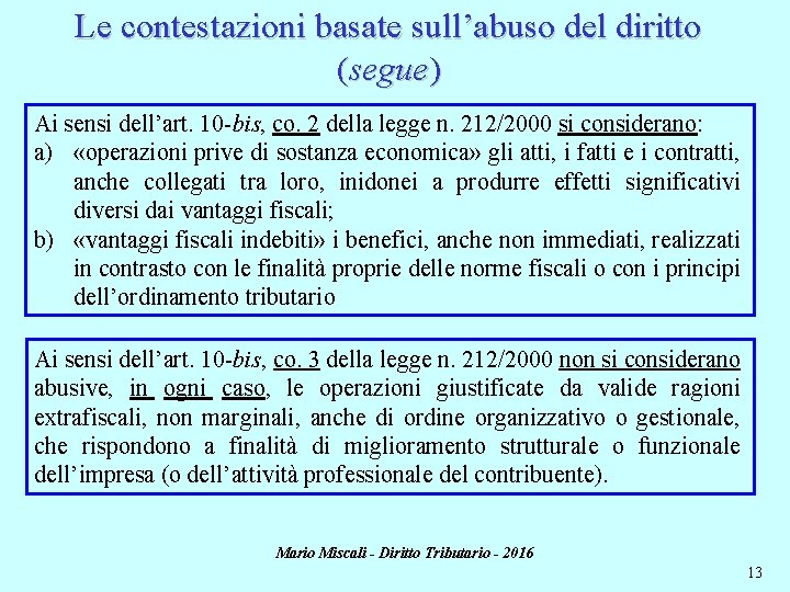 Le contestazioni basate sull’abuso del diritto (segue) Ai sensi dell’art. 10 -bis, co. 2