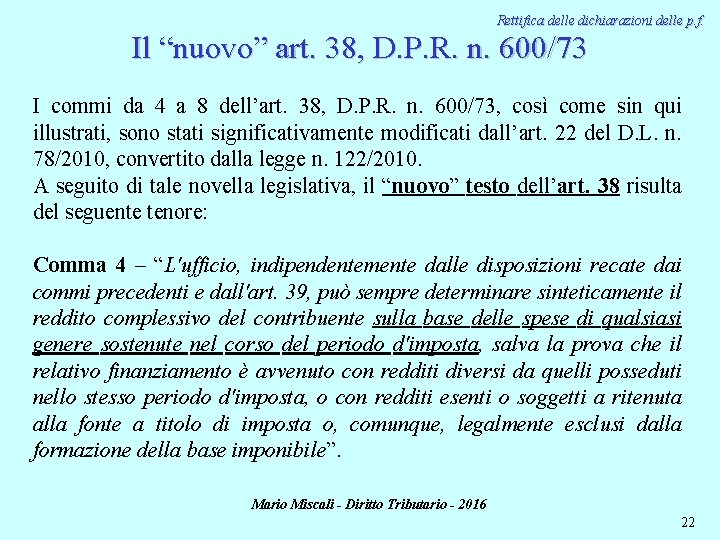 Rettifica delle dichiarazioni delle p. f. Il “nuovo” art. 38, D. P. R. n.