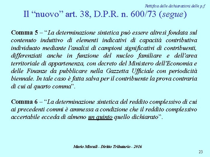 Rettifica delle dichiarazioni delle p. f. Il “nuovo” art. 38, D. P. R. n.