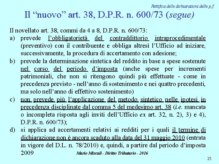 Rettifica delle dichiarazioni delle p. f. Il “nuovo” art. 38, D. P. R. n.