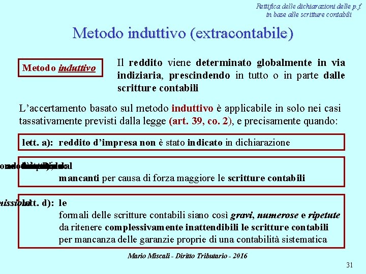 Rettifica delle dichiarazioni delle p. f. in base alle scritture contabili Metodo induttivo (extracontabile)