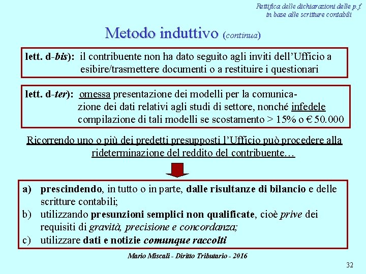 Rettifica delle dichiarazioni delle p. f. in base alle scritture contabili Metodo induttivo (continua)