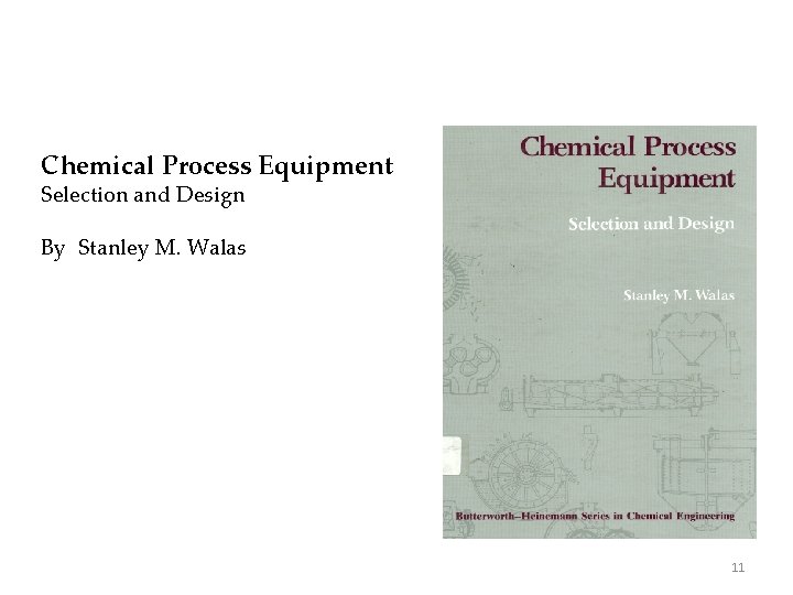 Chemical Process Equipment Selection and Design By Stanley M. Walas 11 