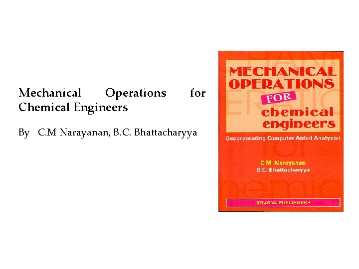 Mechanical Operations Chemical Engineers for By C. M Narayanan, B. C. Bhattacharyya 