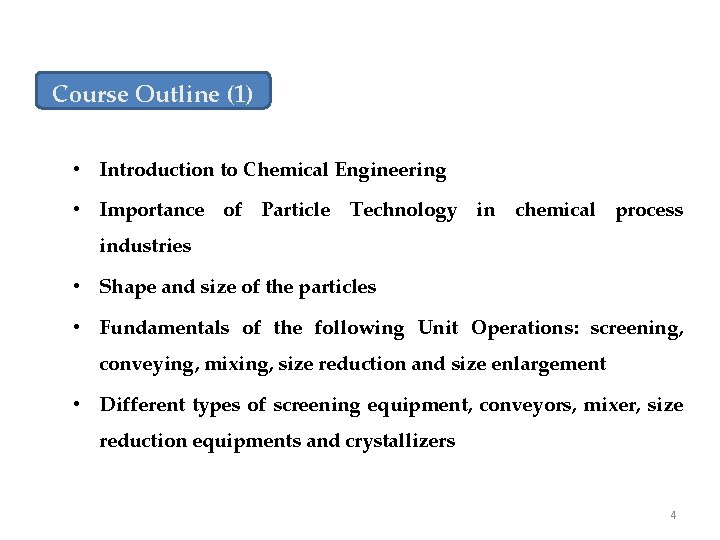 Course Outline (1) • Introduction to Chemical Engineering • Importance of Particle Technology in