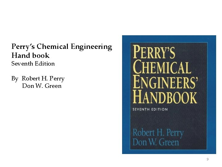 Perry’s Chemical Engineering Hand book Seventh Edition By Robert H. Perry Don W. Green