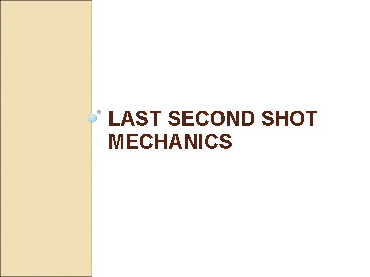 LAST SECOND SHOT MECHANICS 