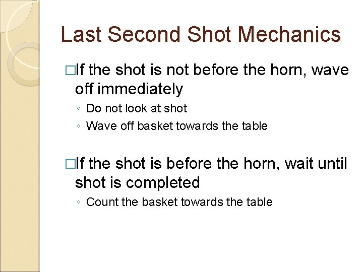 Last Second Shot Mechanics �If the shot is not before the horn, wave off