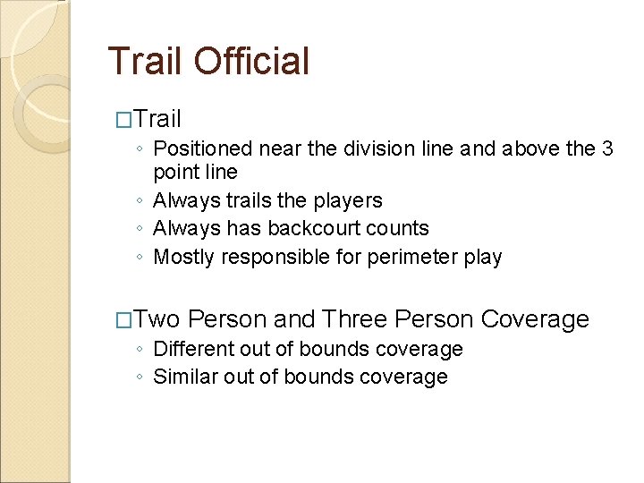 Trail Official �Trail ◦ Positioned near the division line and above the 3 point