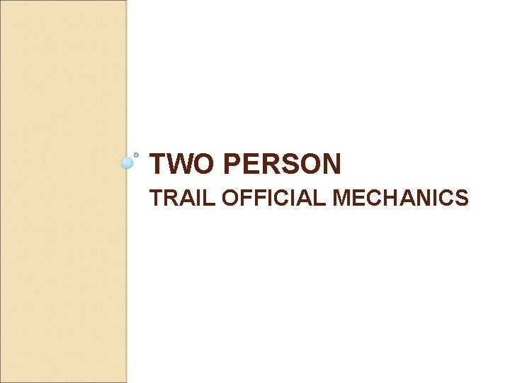TWO PERSON TRAIL OFFICIAL MECHANICS 