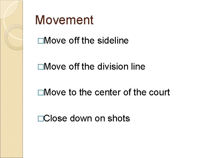 Movement �Move off the sideline �Move off the division line �Move to the center