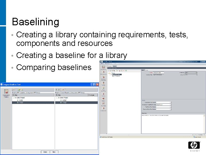 Baselining Creating a library containing requirements, tests, components and resources • Creating a baseline