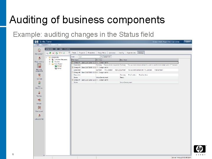 Auditing of business components Example: auditing changes in the Status field 9 