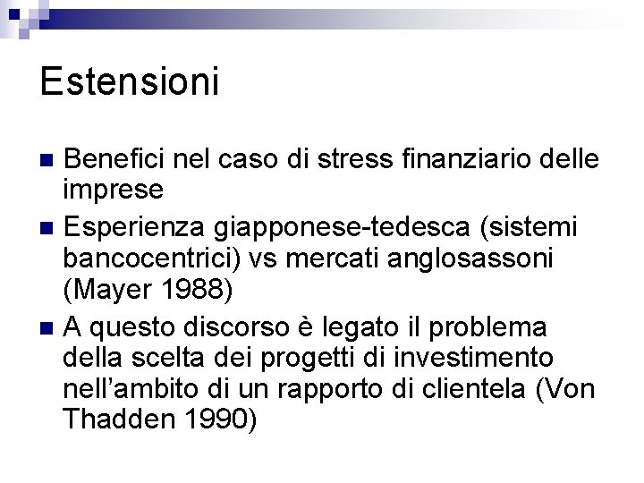 Estensioni Benefici nel caso di stress finanziario delle imprese n Esperienza giapponese-tedesca (sistemi bancocentrici)