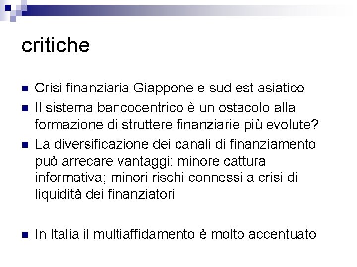 critiche n Crisi finanziaria Giappone e sud est asiatico Il sistema bancocentrico è un