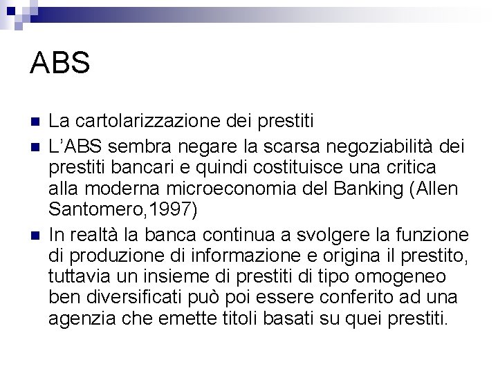 ABS n n n La cartolarizzazione dei prestiti L’ABS sembra negare la scarsa negoziabilità