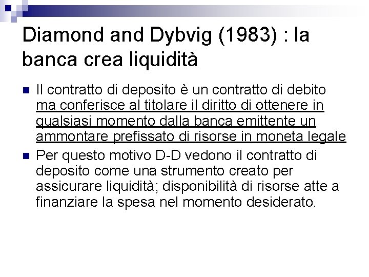 Diamond and Dybvig (1983) : la banca crea liquidità n n Il contratto di