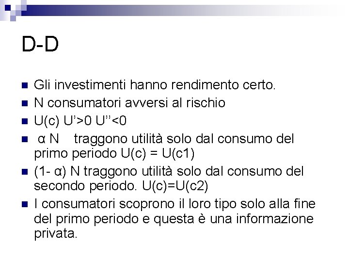 D-D n n n Gli investimenti hanno rendimento certo. N consumatori avversi al rischio